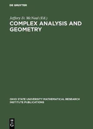 Complex Analysis and Geometry : Proceedings of a Conference at the Ohio State University, June 3-6, 1999 :  Proceedings of a Conference at the Ohio State University, June 3-6, 1999 - Jeffery D. McNeal