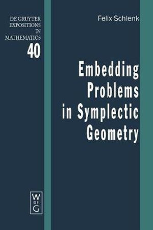 Embedding Problems in Symplectic Geometry : De Gruyter Expositions in Mathematics - Felix Schlenk