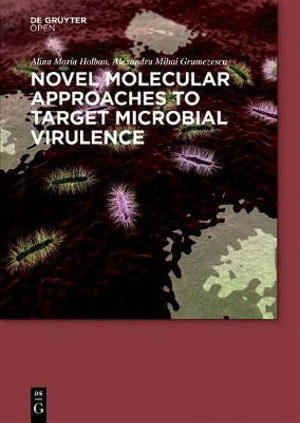 Novel Molecular Approaches in Targeting Microbial Virulence for Handling Infections - Alina Maria Holban