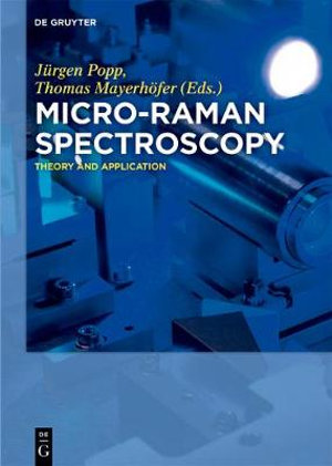 Micro-Raman Spectroscopy : Theory and Application - Jürgen Popp