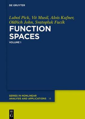 Function Spaces, 1 : de Gruyter Nonlinear Analysis and Applications - Lubos Pick