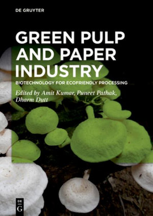 Green Pulp and Paper Industry : Biotechnology for Ecofriendly Processing - No Contributor