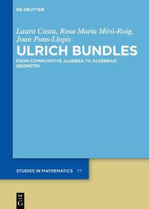 Ulrich Bundles : From Commutative Algebra to Algebraic Geometry - Laura Rosa Costa Miró-Roig Pons-Llopis