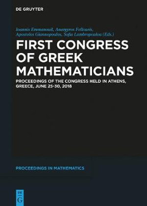 First Congress of Greek Mathematicians : Proceedings of the Congress Held in Athens, Greece, June 25-30, 2018 - Ioannis Emmanouil