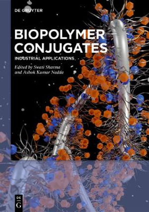 Biopolymer Conjugates : Industrial Applications - Swati Sharma