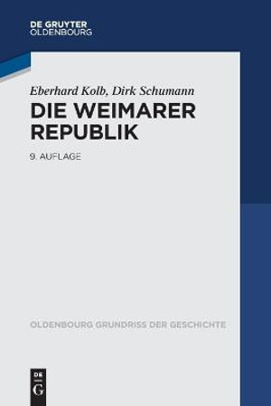 Die Weimarer Republik : Oldenbourg Grundriss der Geschichte - Eberhard Dirk Kolb Schumann