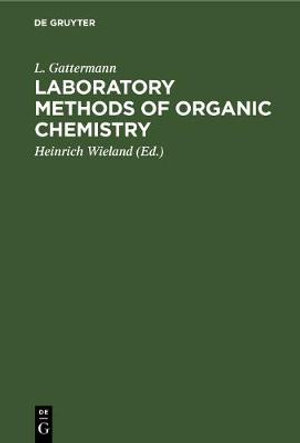 Laboratory Methods of Organic Chemistry - L. Heinric Gattermann Wieland McCartney