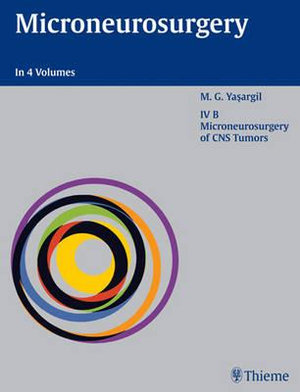 Volume IV B: CNS Tumors : Zus.-Arb.: M.G. Yasargil - Mahmut Gazi Yasargil