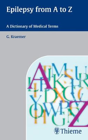 Epilepsy from A to Z : A Dictionary of Medical Terms - Guenter Kraemer