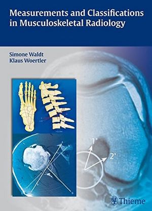 Measurements and Classifications in Musculoskeletal Radiology - Simone Waldt