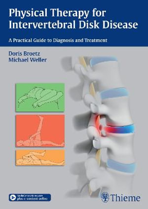 Physical Therapy for Intervertebral Disk Disease : A Practical Guide to Diagnosis and Treatment - Doris Broetz
