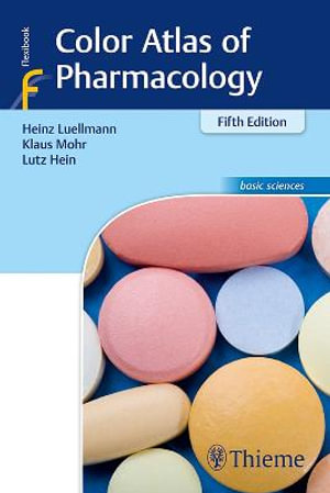 Color Atlas of Pharmacology : 5th Edition - Heinz Lullmann