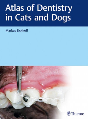 Atlas of Dentistry in Cats and Dogs - Markus Eickhoff