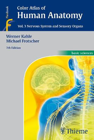 Color Atlas of Human Anatomy, Vol. 3 : Nervous System and Sensory Organs - Werner Kahle