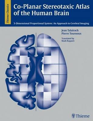 Co-Planar Stereotaxic Atlas of the Human Brain : 3-Dimensional Proportional System: An Approach to Cerebral Imaging - J. Talairach