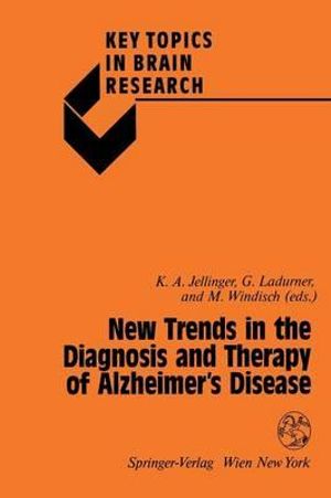 New Trends in the Diagnosis and Therapy of Alzheimer's Disease : Key Topics in Brain Research - Jellinger