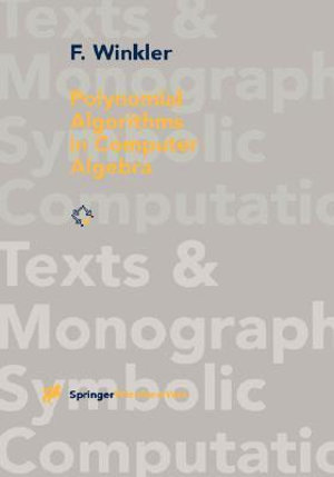 Polynomial Algorithms in Computer Algebra : Texts and Monographs in Symbolic Computation - Franz Winkler