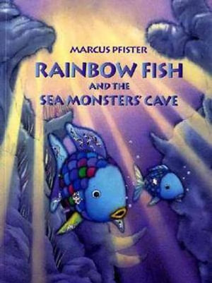 Rainbow Fish and the Sea Monster's Cave : Rainbow Fish - Marcus Pfister