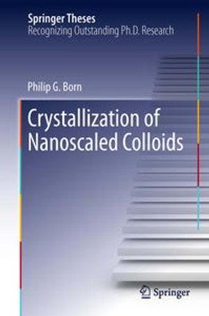 Crystallization of Nanoscaled Colloids : Springer Theses - Philip G. Born