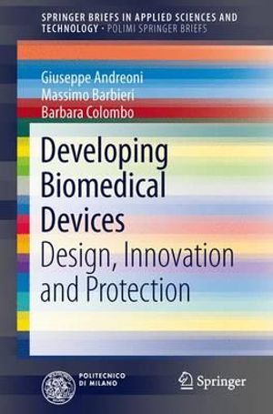 Developing Biomedical Devices : Design, Innovation and Protection - Giuseppe Andreoni