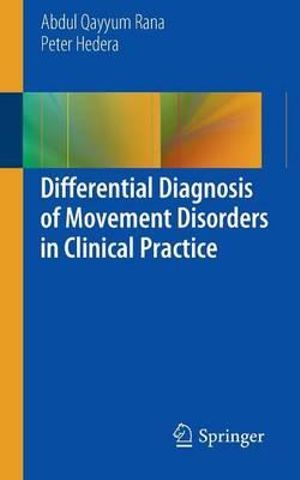 Differential Diagnosis of Movement Disorders in Clinical Practice - Abdul Qayyum Rana