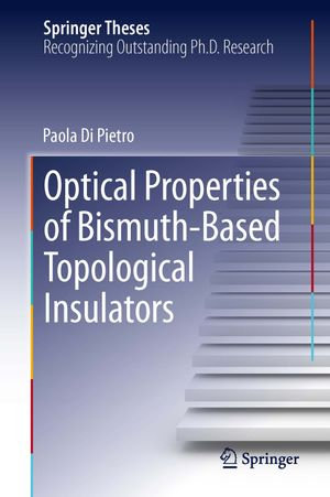 Optical Properties of Bismuth-Based Topological Insulators : Springer Theses - Paola Di Pietro