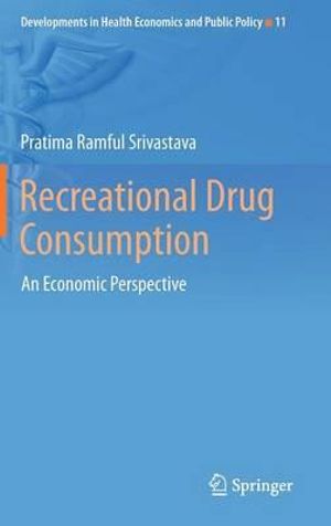 Recreational Drug Consumption : An Economic Perspective - Pratima Ramful Srivastava