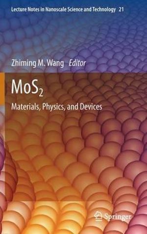 MoS2 : Materials, Physics, and Devices - Zhiming M. Wang