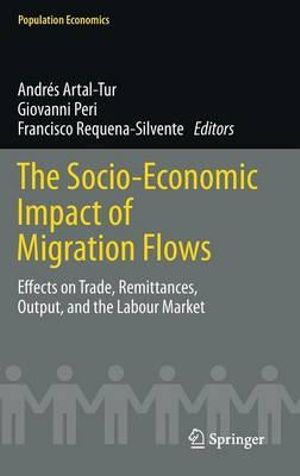 The Socio-Economic Impact of Migration Flows : Effects on Trade, Remittances, Output, and the Labour Market - Andres Artal-Tur