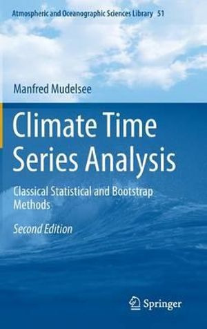 Climate Time Series Analysis : Classical Statistical and Bootstrap Methods - Manfred Mudelsee