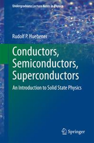 Conductors, Semiconductors, Superconductors : An Introduction to Solid State Physics - Rudolf P. Huebener