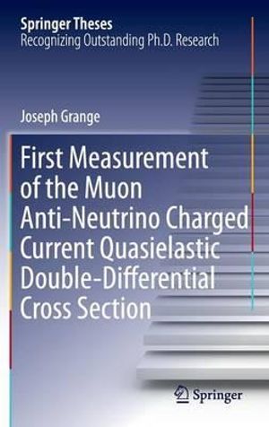 First Measurement of the Muon Anti-Neutrino Charged Current Quasielastic Double-Differential Cross Section : Springer Theses - Joseph Grange