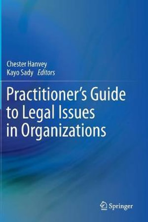 Practitioner's Guide to Legal Issues in Organizations - Chester Hanvey