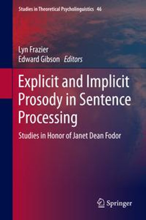 Explicit and Implicit Prosody in Sentence Processing : Studies in Honor of Janet Dean Fodor - Lyn Frazier