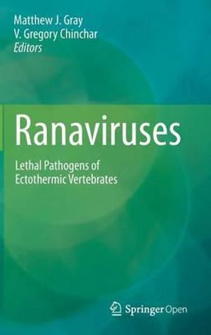 Ranaviruses : Lethal Pathogens of Ectothermic Vertebrates - Matthew J. Gray