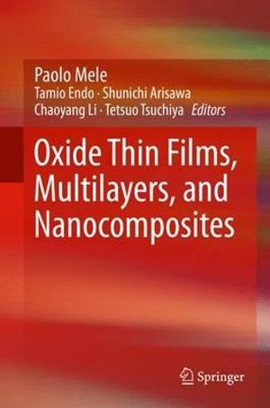 Oxide Thin Films, Multilayers, and Nanocomposites - Paolo Mele