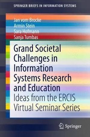 Grand Societal Challenges in Information Systems Research and Education : Ideas from the ERCIS Virtual Seminar Series - Jan vom Brocke