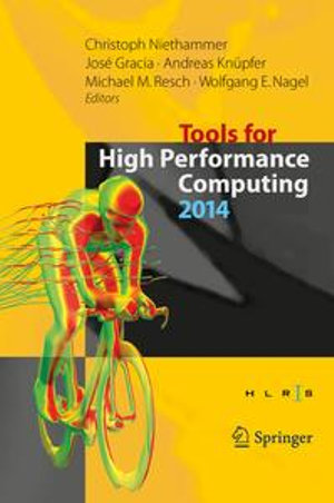 Tools for High Performance Computing 2014 : Proceedings of the 8th International Workshop on Parallel Tools for High Performance Computing, October 2014, HLRS, Stuttgart, Germany - Christoph Niethammer