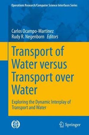 Transport of Water versus Transport over Water : Exploring the Operational Interplay of Transport and Water - Carlos Ocampo-Martinez