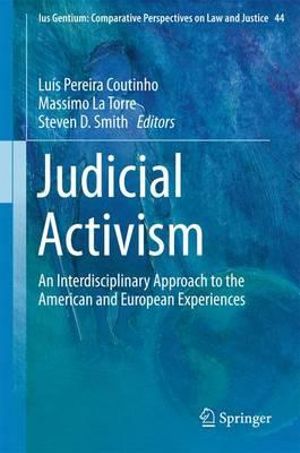 Judicial Activism : An Interdisciplinary Approach to the American and European Experiences - LuÃ­s Pereira Coutinho