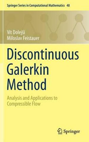 Discontinuous Galerkin Method : Analysis and Applications to Compressible Flow - Vit Dolejsi