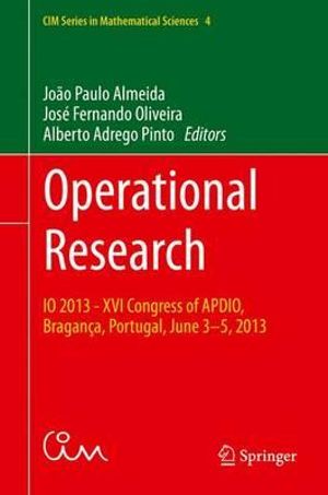 Operational Research : IO 2013 - XVI Congress of APDIO, Bragan§a, Portugal, June 3-5, 2013 - JoÃ£o Paulo Almeida