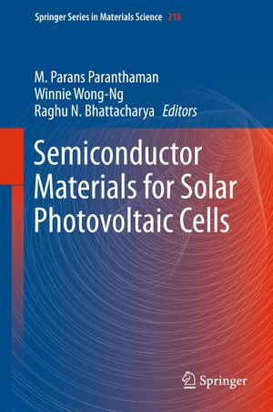 Semiconductor Materials for Solar Photovoltaic Cells : Springer Series in Materials Science : Book 218 - Raghu N. Bhattacharya