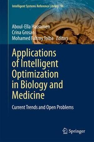 Applications of Intelligent Optimization in Biology and Medicine : Current Trends and Open Problems - Aboul-Ella Hassanien