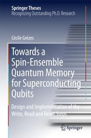 Towards a Spin-Ensemble Quantum Memory for Superconducting Qubits : Design and Implementation of the Write, Read and Reset Steps - Cécile Grèzes