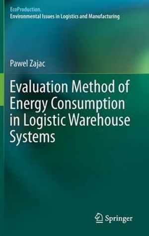 Evaluation Method of Energy Consumption in Logistic Warehouse Systems : EcoProduction - Pawel Zajac