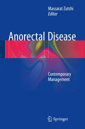 Anorectal Disease : Contemporary Management - Massarat Zutshi