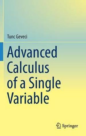 Advanced Calculus of a Single Variable - Tunc Geveci