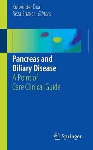 Pancreas and Biliary Disease : A Point of Care Clinical Guide - Kulwinder Dua