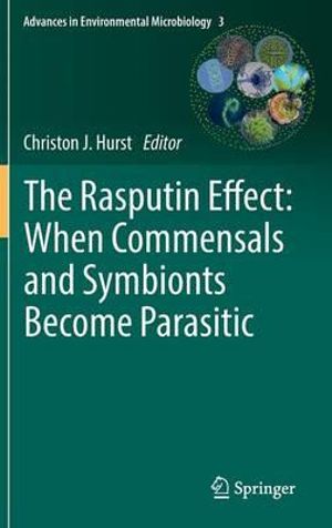 The Rasputin Effect : When Commensals and Symbionts Become Parasitic - Christon J. Hurst